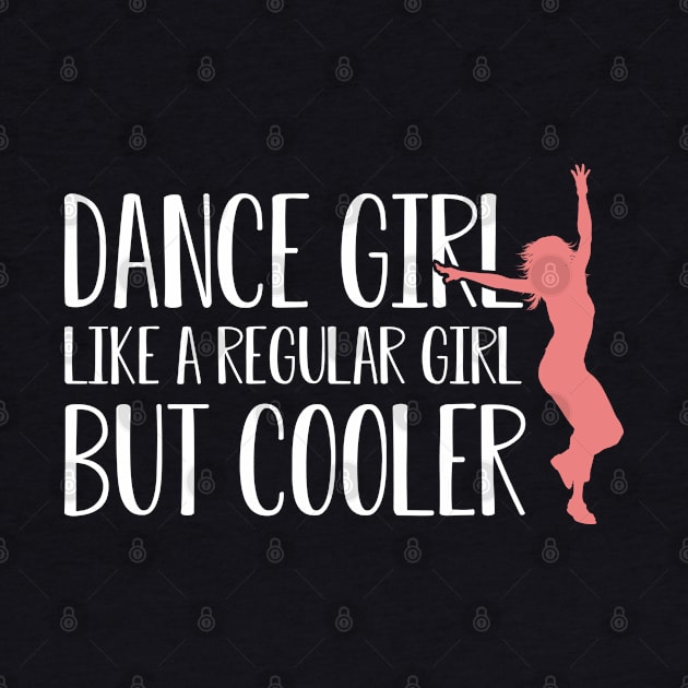 Dance girl like a normal girl but cooler by KC Happy Shop